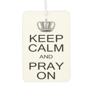 Keep Calm and Pray On with Royal Crown Inspiration Air Freshener