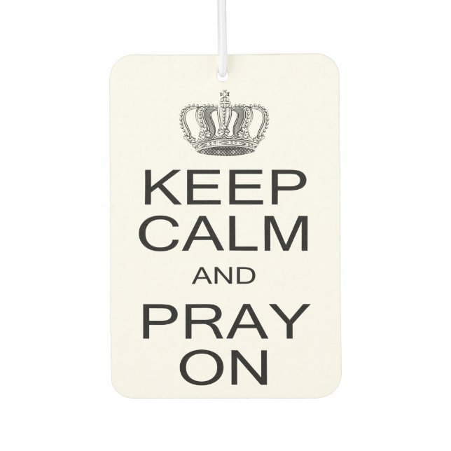 Keep Calm and Pray On with Royal Crown Inspiration Air Freshener (Front)