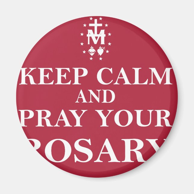 Keep Calm and Pray Your Rosary Red Red Magnet (Front)