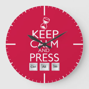 Keep Calm and press control Alt and delete funny Large Clock
