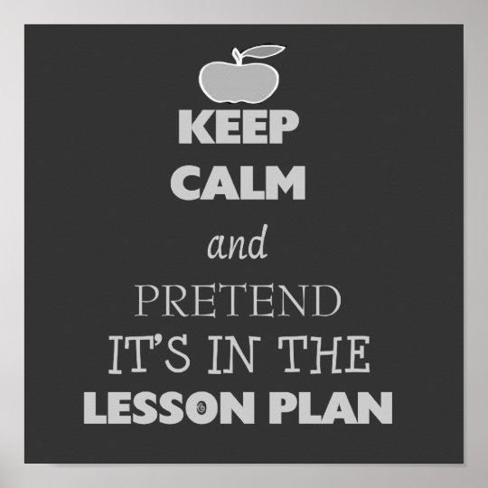 keep calm and pretend its in the lesson plan poster | Zazzle.ca