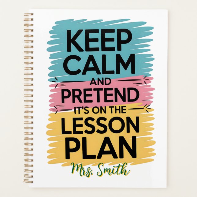 Keep Calm and Pretend Personalized Teacher Planner (Front)