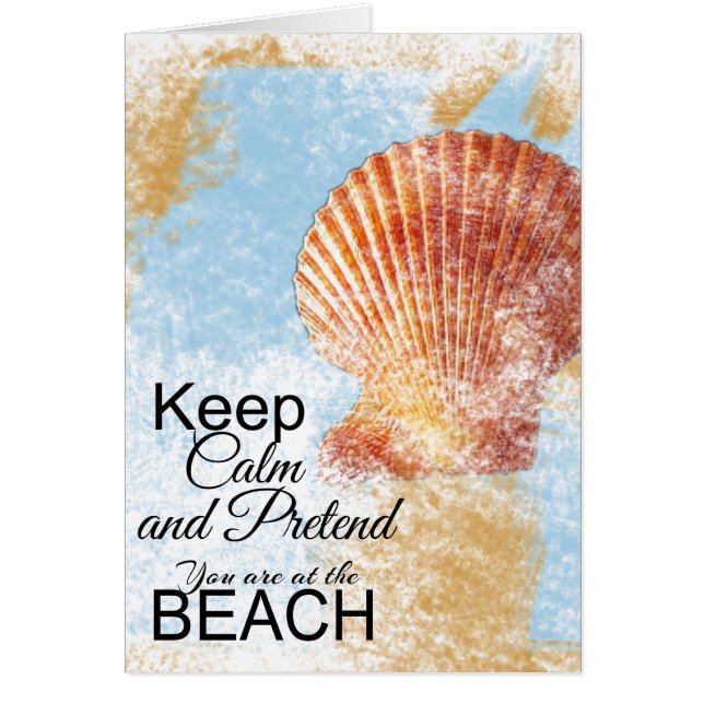 Keep Calm and Pretend You Are At The Beach (Front)
