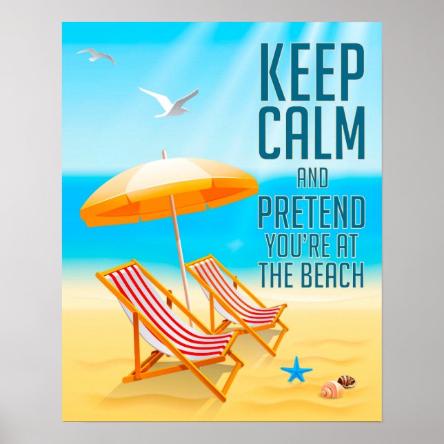 Keep Calm and Pretend You're at the Beach Poster (Front)