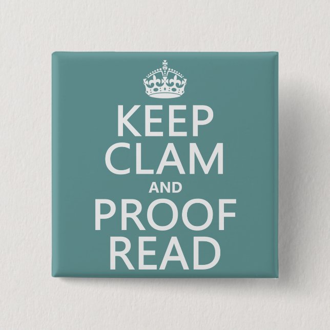 Keep Calm and Proofread (clam) (any colour) 2 Inch Square Button (Front)