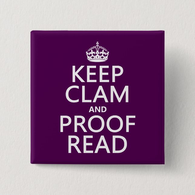 Keep Calm and Proofread (clam) (any colour) 2 Inch Square Button (Front)