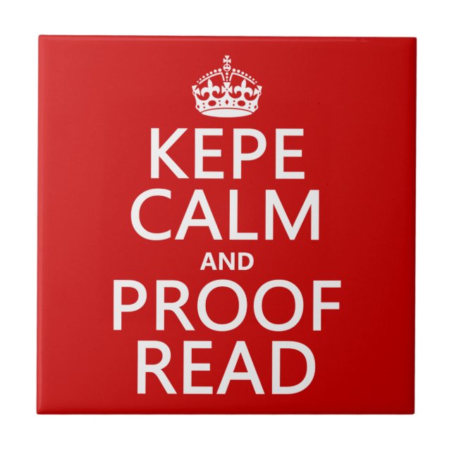 Keep Calm and Proofread (kepe) (in any colour) Tile (Front)
