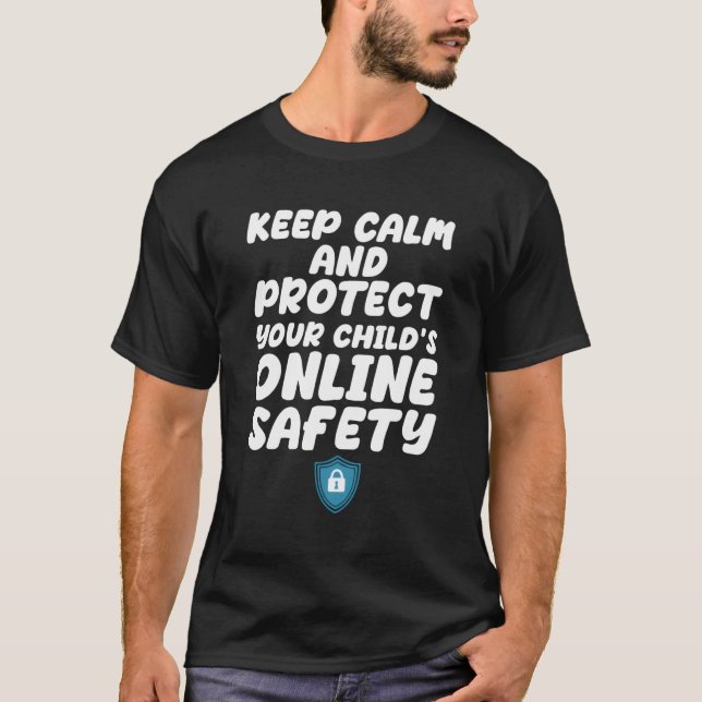 Keep Calm And Protect Your Child'S Online Safety T-Shirt (Front)