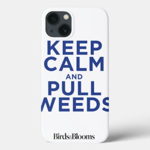 Keep Calm and Pull Weeds iPhone 13 Case