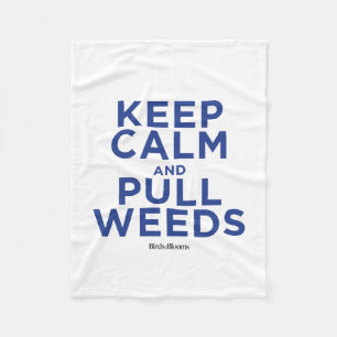 Keep Calm and Pull Weeds Fleece Blanket