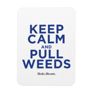 Keep Calm and Pull Weeds Magnet