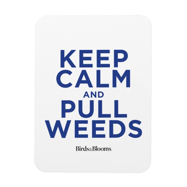 Keep Calm and Pull Weeds Magnet (Vertical)