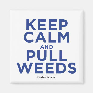 Keep Calm and Pull Weeds Magnet