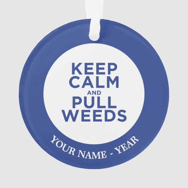 Keep Calm and Pull Weeds Ornament (Back)
