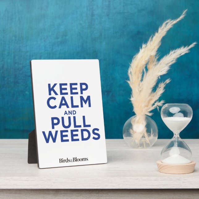 Keep Calm and Pull Weeds Plaque (Side)