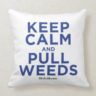 Keep Calm and Pull Weeds Throw Pillow