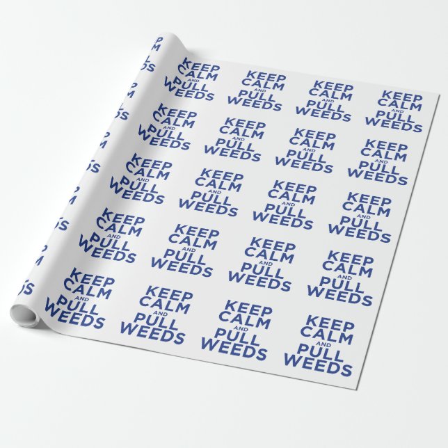 Keep Calm and Pull Weeds Wrapping Paper (Unrolled)