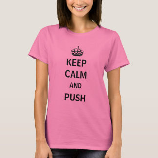 Keep Calm and Push Maternity T-Shirt