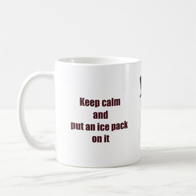 Keep Calm and Put an Ice Pack On It Coffee Mug (Left)
