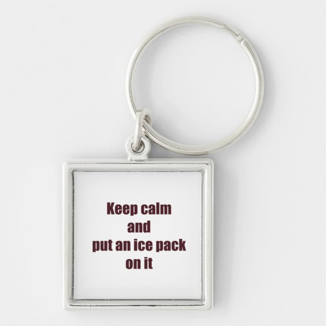 Keep Calm and Put an Ice Pack on it Keychain (Front)