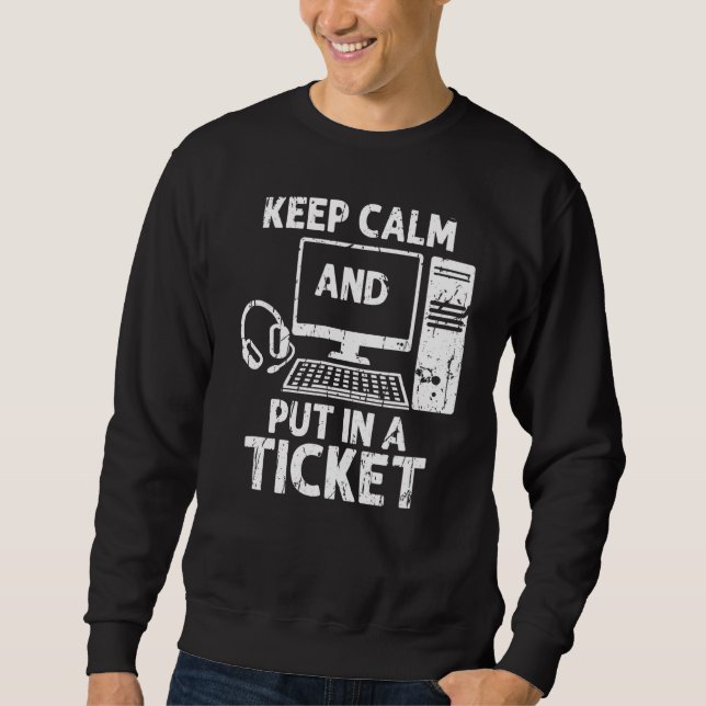 Keep calm and put in a ticket - information system sweatshirt (Front)