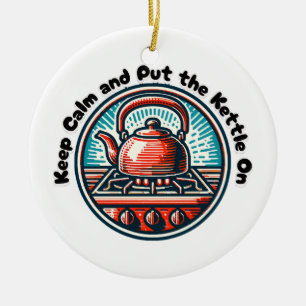 Keep Calm and Put the Kettle On Ceramic Ornament