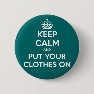Keep Calm and Put Your Clothes On 2 Inch Round Button