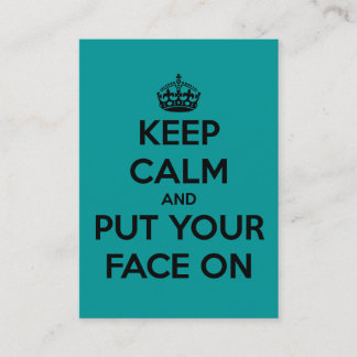 Keep Calm and Put Your Face On Business Card