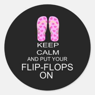 Keep Calm And Put Your Flip-Flops On Classic Round Sticker