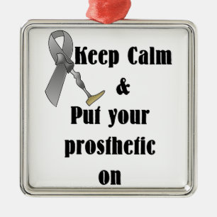 Keep Calm and Put your Prosthetic On Metal Ornament