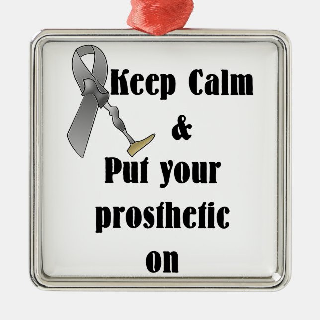 Keep Calm and Put your Prosthetic On Metal Ornament (Front)