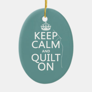 Keep Calm and Quilt On - available in all colours Ceramic Ornament