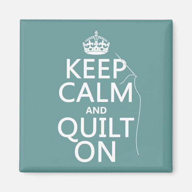 Keep Calm and Quilt On - available in all colours Magnet (Front)