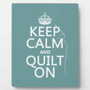 Keep Calm and Quilt On - available in all colours Plaque