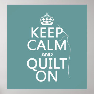 Keep Calm and Quilt On - available in all colours Poster