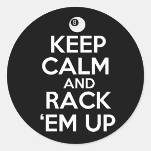 Keep Calm and Rack 'em Up! Classic Round Sticker