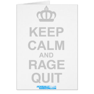 Keep Calm And Rage Quit