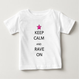Keep Calm and Rave ON Baby T-Shirt