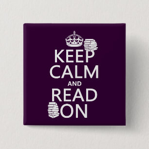 Keep Calm and Read On (in any colour) 2 Inch Square Button