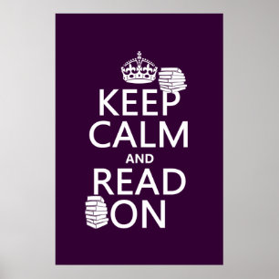 Keep Calm and Read On (in any colour) Poster