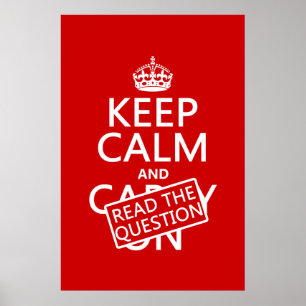 Keep Calm and Read The Question (all colours) Poster
