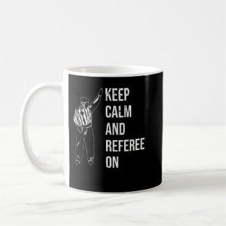 Keep Calm And Referre On   Ice Hockey Referee Ref  Coffee Mug