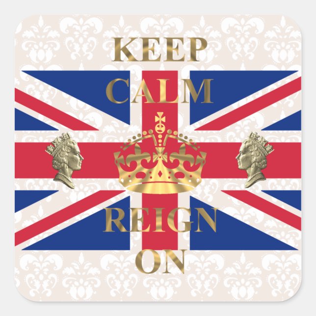 Keep calm and reign on square sticker (Front)