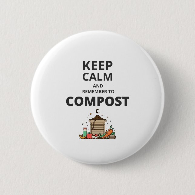 Keep calm and remember to compost  2 inch round button (Front)