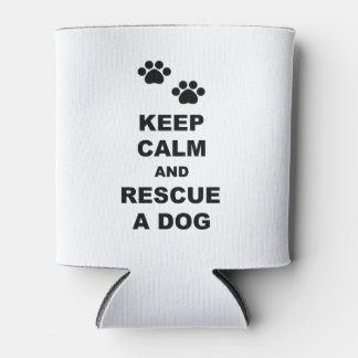 Keep Calm and Rescue A Dog Can Cooler