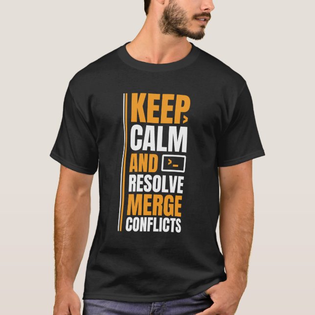 Keep Calm and Resolve Merge Conflict Funny Coding T-Shirt (Front)