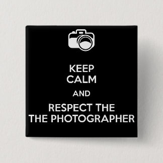 Keep calm and respect the photographer 2 inch square button