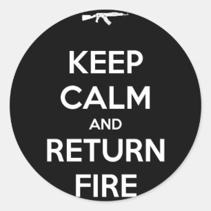 Keep Calm and Return Fire Classic Round Sticker