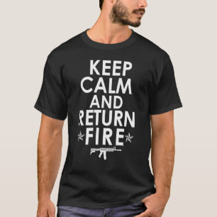 Keep Calm and Return Fire Gun Rights Pro 2nd Amend T-Shirt
