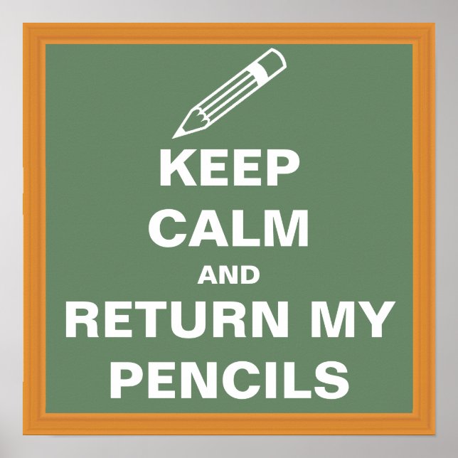 Keep Calm and Return My Pencils Poster (Front)